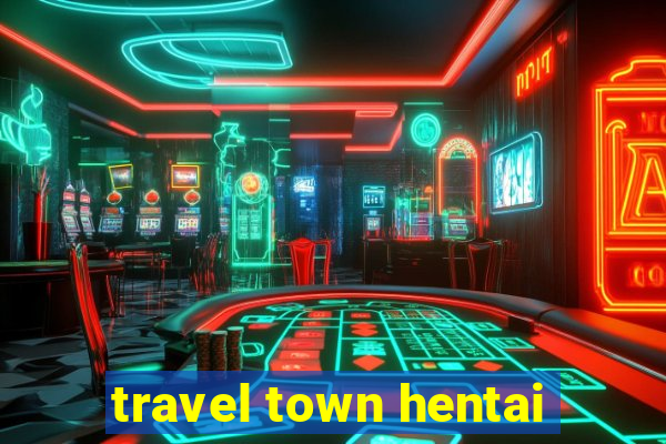 travel town hentai